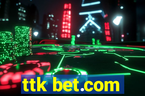 ttk bet.com